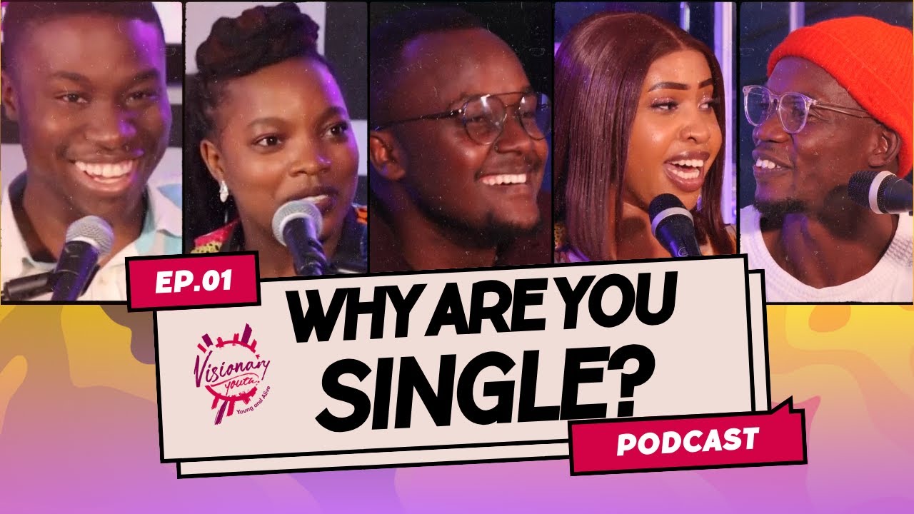 Why Are You Single? | Visionary Youth Podcast | Episode 1
