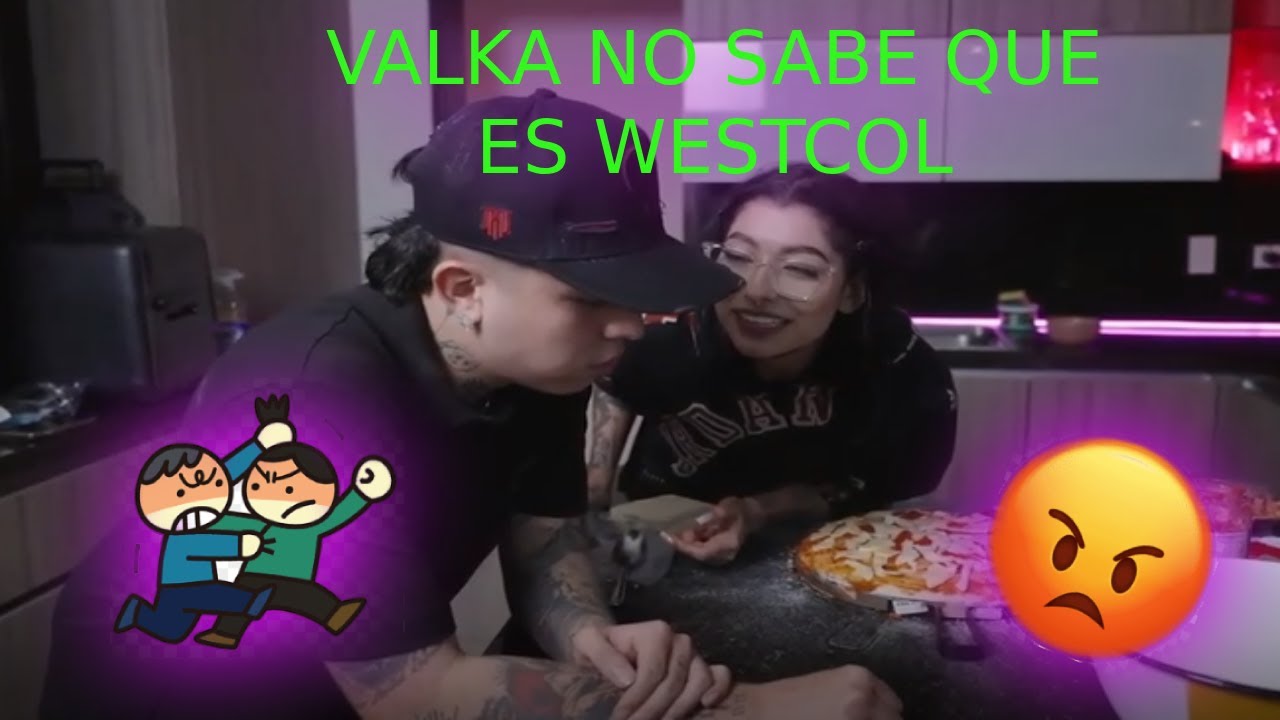 💔 VALKA NO SABE EL SIGNIFICADO DE WESTCOL | ¿fin de la relación?. 😥 ...