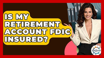 Is My Retirement Account FDIC Insured? - Get Retirement Help