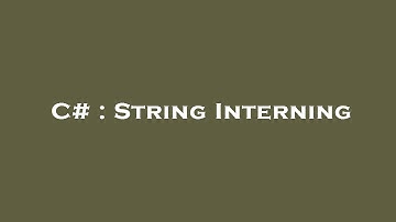 C# : String Interning