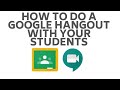 How to do a Google Hangout with students