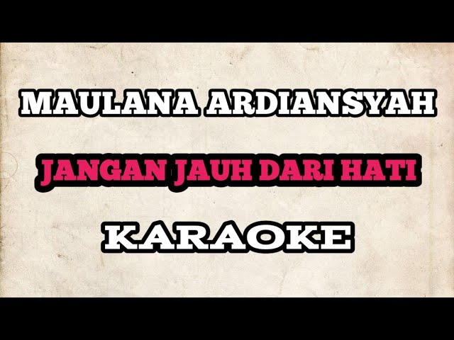 (KARAOKE) Maulana Ardiansyah - Jangan Jauh Dari Hati | HQ Audio class=
