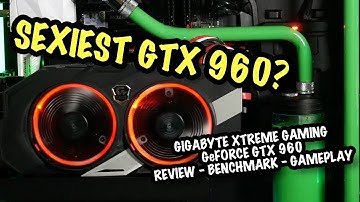 The SEXIEST GTX 960? Gigabyte Xtreme Gaming Geforce GTX960 4GB