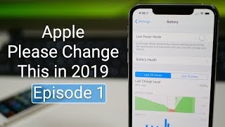Apple Please Change This in 2019 - Episode 1