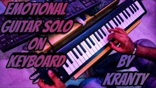 Emotional Guitar Solo But on Keyboard No. 7 - Illuminate || By Kranty #guitar #solo #shred #keyboard