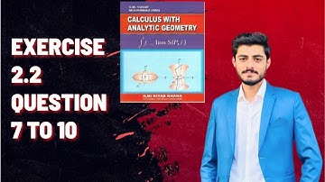EX 2.2 Q # 7 to 10 Calculus with analytical geometry by SM Yousuf