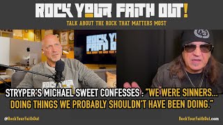Michael Sweet of Stryper: "We were sinners... doing things we probably shouldn't have been doing."