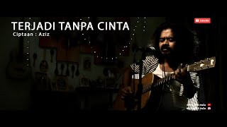 TERJADI TANPA CINTA by Aziz