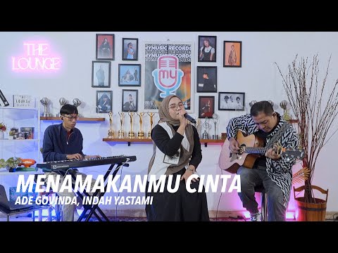 The Lounge | Ade Govinda, Indah Yastami - Menamakanmu Cinta (Live Session)