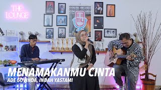 Download Lagu The Lounge | Ade Govinda, Indah Yastami - Menamakanmu Cinta (Live Session) MP3
