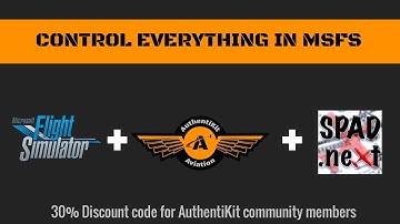 Control everything in MSFS with AuthentiKit +SPAD.NEXT