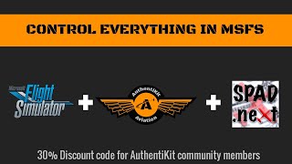 Control everything in MSFS with AuthentiKit +SPAD.NEXT