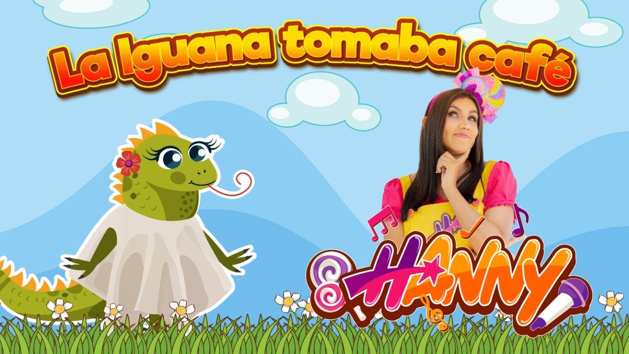 HANNY –  La iguana tomaba café – Cover Ronda infantil tradicional