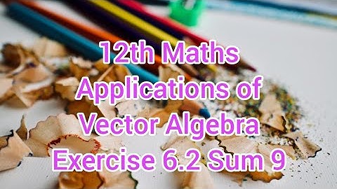 12th Maths Chapter 6 | Applications of vector algebra | Exercise 6.2 Sum 9