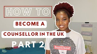 HOW TO BECOME A COUNSELLOR IN THE UK: PART 2 | CEE THE TRAINEE COUNSELLOR