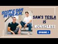Episode 1: Sam's Tesla is worthless