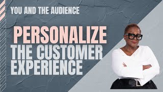 How to Personalize the Customer Experience as a Professional