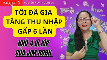 💰💰TÔI ĐÃ GIA TĂNG THU NHẬP GẤP 6X - NHỜ 4 BÍ KÍP CỦA JIM ROHN