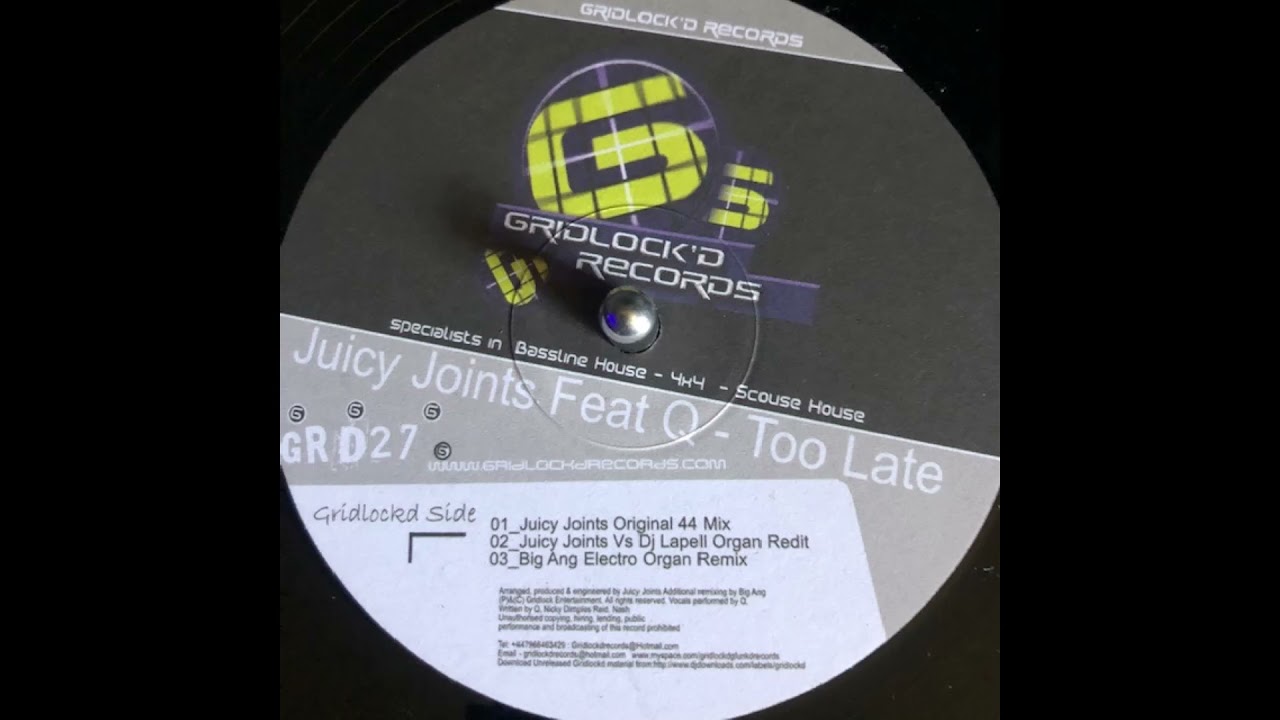 Gridlockd Records 27 - Juicy Joints Featuring Q  - Too Late  (Juicy Joints Vs DJ Lapell Organ Redit)