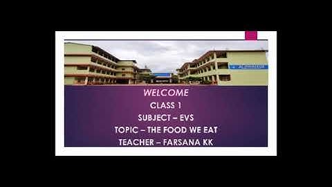 CLASS 1 |EVS|  THE FOOD WE EAT - PART 2