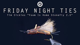 Friday Night Ties: How to tie the "Foam Is Home Stonefly 2.0" with Tim Sickles