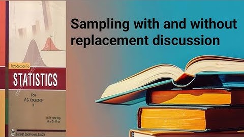 Sampling with and without replacement ch 15 lec 4