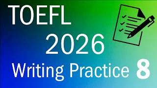 TOEFL 2026 Writing Practice 8