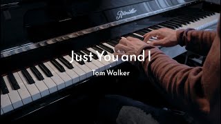 Just You and I - Tom Walker - Piano Cover