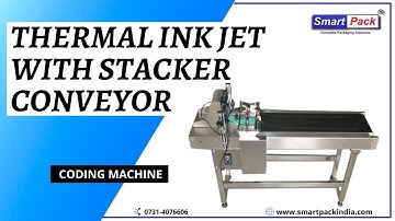 THERMAL INK JET WITH STACKER CONVEYOR (Batch Coding Machine) CONTACT- +91 9109108483