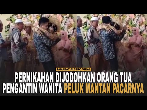 PERNIKAHAN VIRAL! Karena Dijodohkan, Pengantin Wanita Peluk Mantan Pacar Saat Jadi Tamu Undangan.