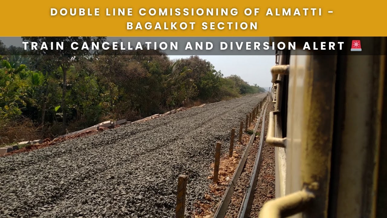 Commissioning of Almatti - Bagalkot Section, train cancellation & diversion alert