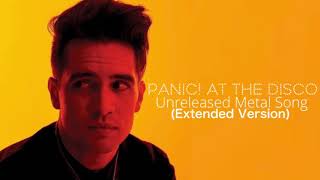 Panic! At The Disco|Unreleased Metal Song (Extended Version)