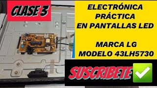 ✅ELECTRÓNICA PRÁCTICA en pantallas LED clase 3 caso LG 43LH5730