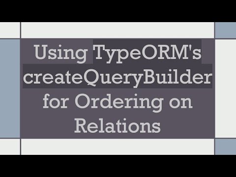 Using TypeORM's createQueryBuilder for Ordering on Relations