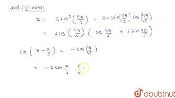 Covert the complex number z = 1 + cos (8pi)/(5) + i. sin (8pi)/(5) inpolarform. Findits modulusa...