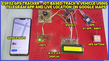 ESP32 GPS Tracker - IoT based Track a Vehicle Using Telegram App and Live Location on Google Maps