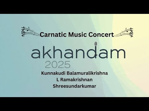 Akhandam 2025 Carnatic Music Concert Kunnakudi Balamuralikrishna | L Ramakrishnan | Shreesundarkumar