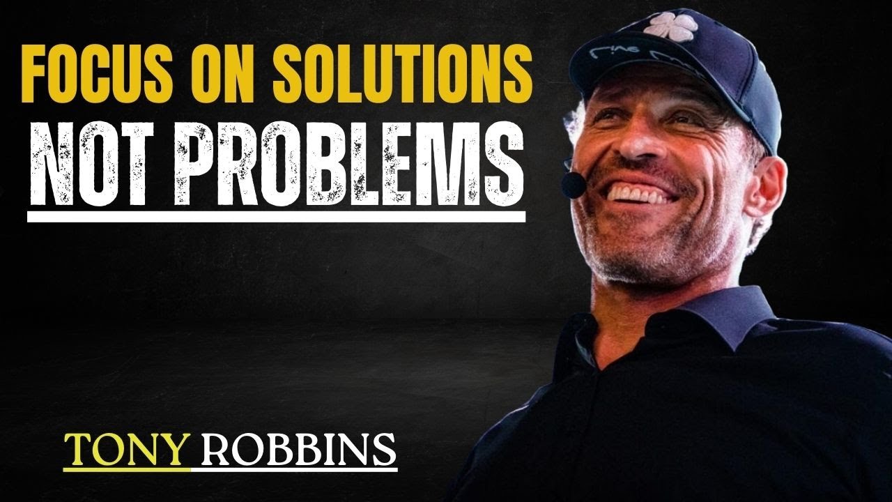 Focus on Solutions, Not Problems || TONY ROBBINS
