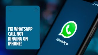 How To Fix WhatsApp Unknown Call Not Ringing Problem on iPhone?
