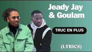 JEADY JAY & GOULAM - Truc en plus (Paroles\\ Lyrics)