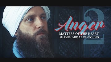 Matters of the heart - Part 2 - ANGER - Shaykh Musab Penfound