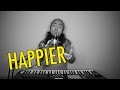 Happier - Ed Sheeran | Cover (Lawrence Park)