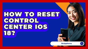 How To Reset Control Center iOS 18? - Be App Savvy
