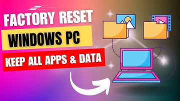 Factory Reset Windows Without Losing Data And Apps