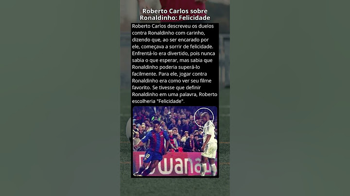 Roberto Carlos sobre Ronaldinho: 'Ele é FELICIDADE em campo!