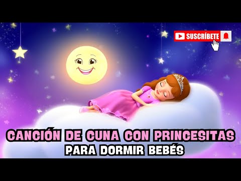 Canción de cuna cantada Princesita ✨ Música de cuna para dormir bebés con ternura