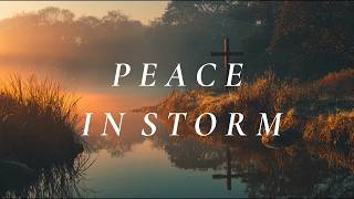 Bible Verses for Peace in the Storm | Trust God Through Difficult Times