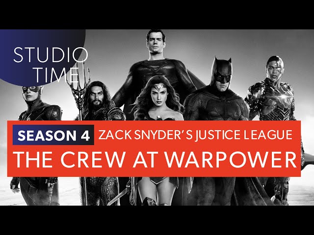 THE CREW AT WARPOWER - Zack Snyder's Justice League [Studio Time: S4E1] class=