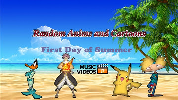 Random Anime and Cartoons First Day of Summer Music Video part 2