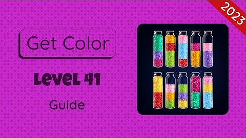 Get Color Level 41 | 2023 Guide